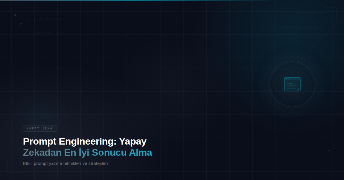 Prompt Engineering: Yapay Zekadan En İyi Sonucu Alma