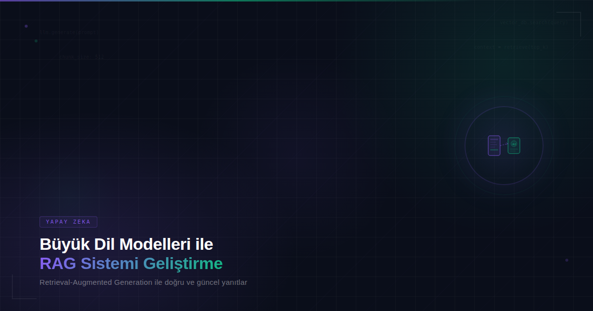 Büyük Dil Modelleri ile RAG Sistemi Geliştirme