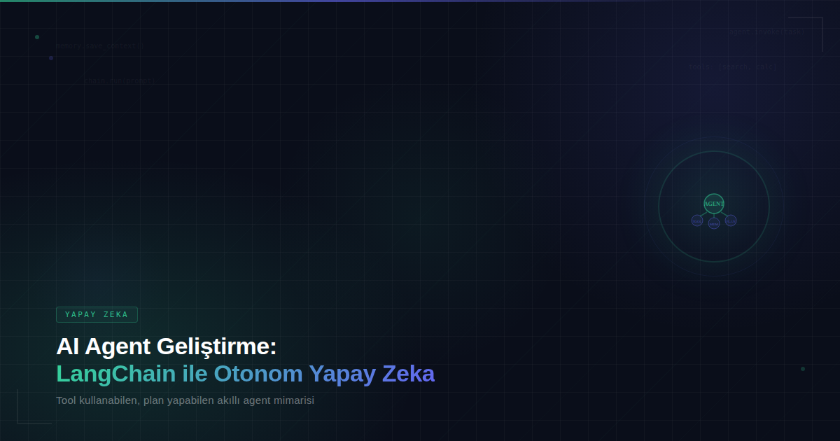 AI Agent Geliştirme: LangChain ile Otonom Yapay Zeka