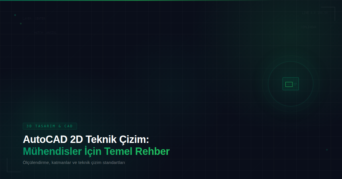AutoCAD 2D Teknik Çizim: Mühendisler İçin Temel Rehber