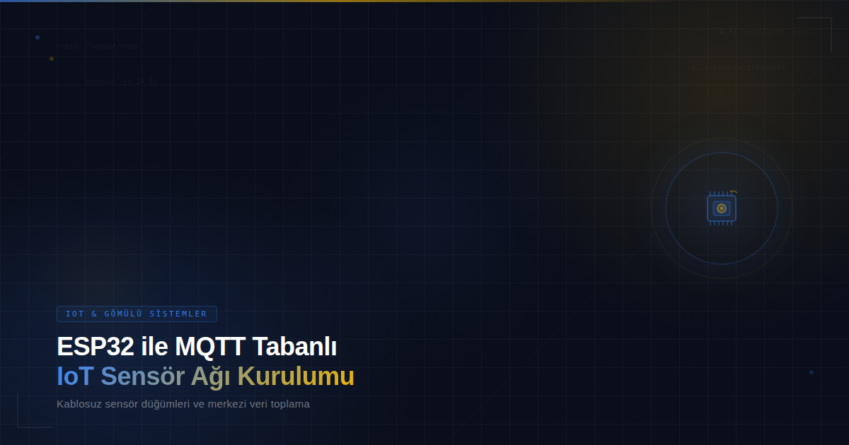 ESP32 ile MQTT Tabanlı IoT Sensör Ağı Kurulumu