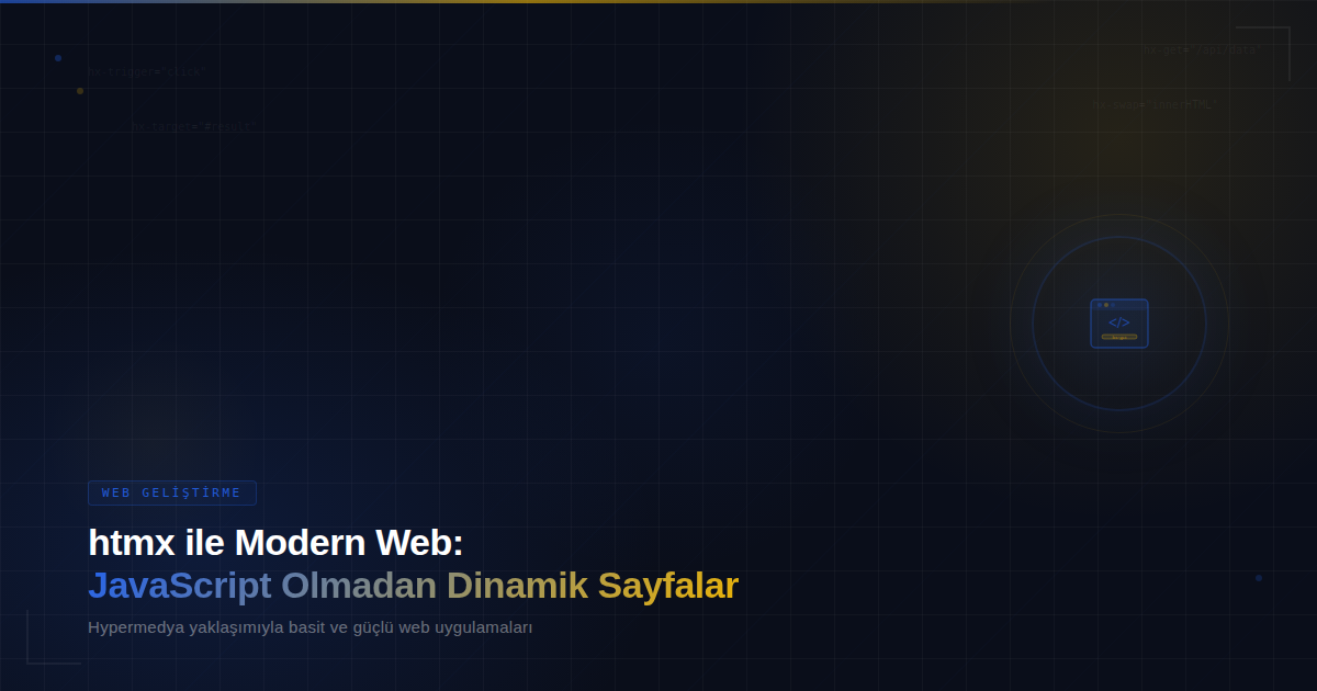 htmx ile Modern Web: JavaScript Olmadan Dinamik Sayfalar